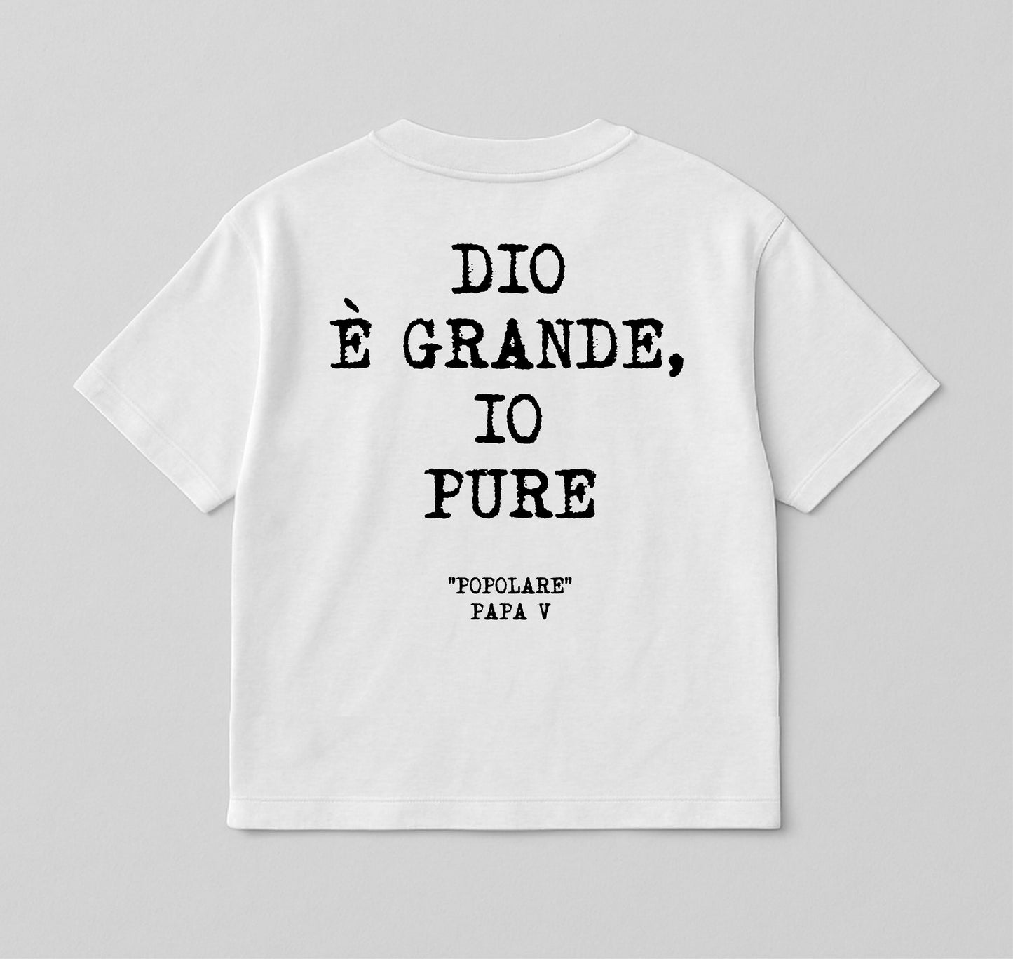 Papa V 2 - Dio è grande, io pure / white - bianca