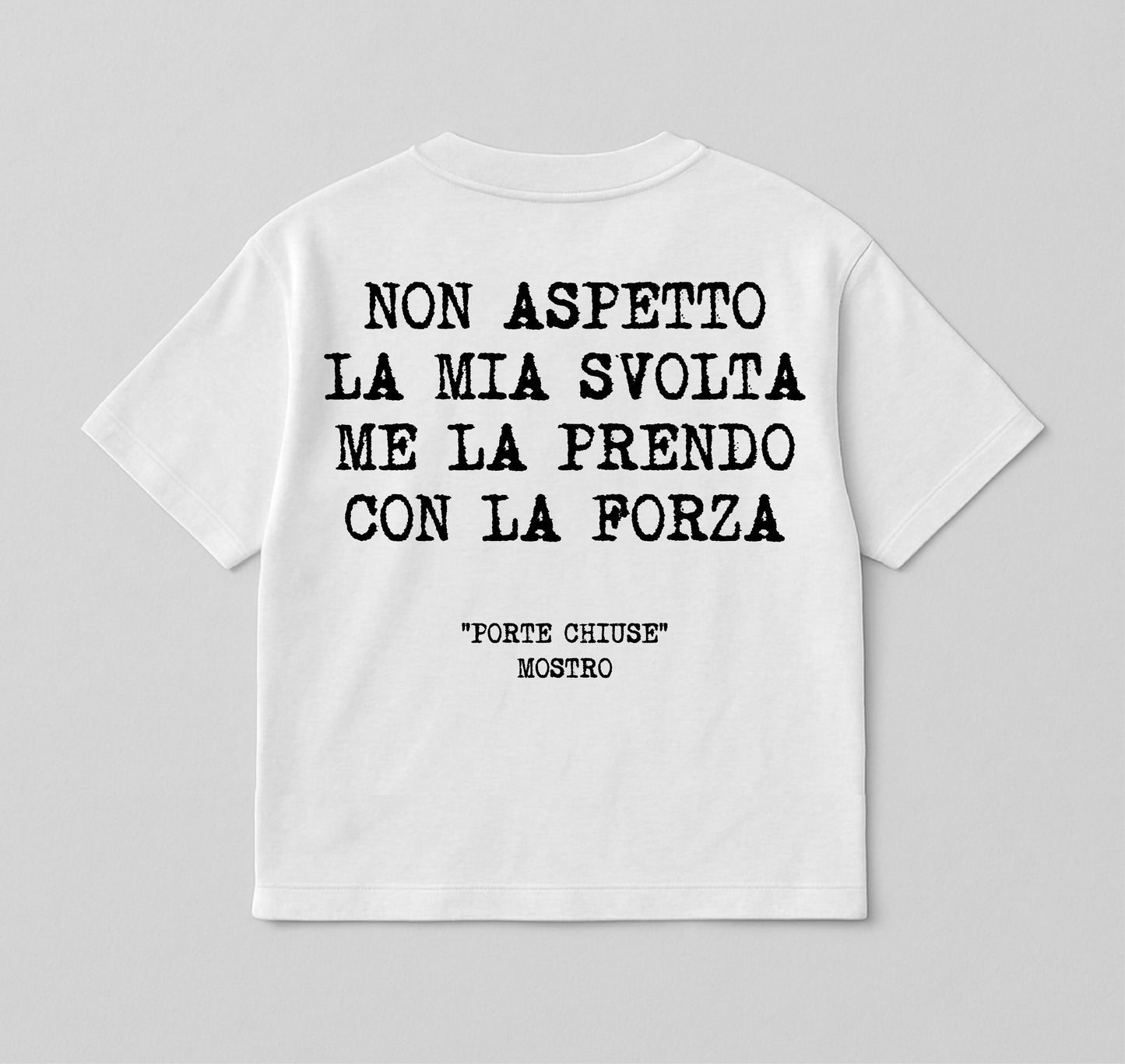 Mostro 1 - Non aspetto la mia svolta me la prendo con la forza / white - bianca